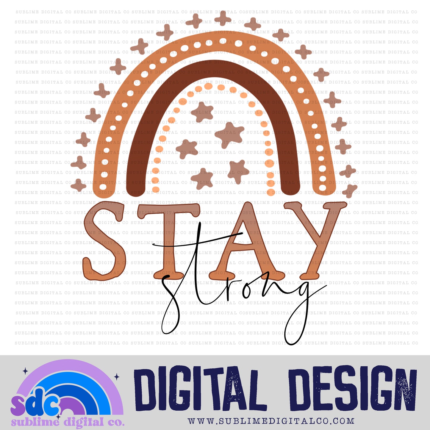 Stay Strong • Rainbows • Instant Download • Sublimation Design