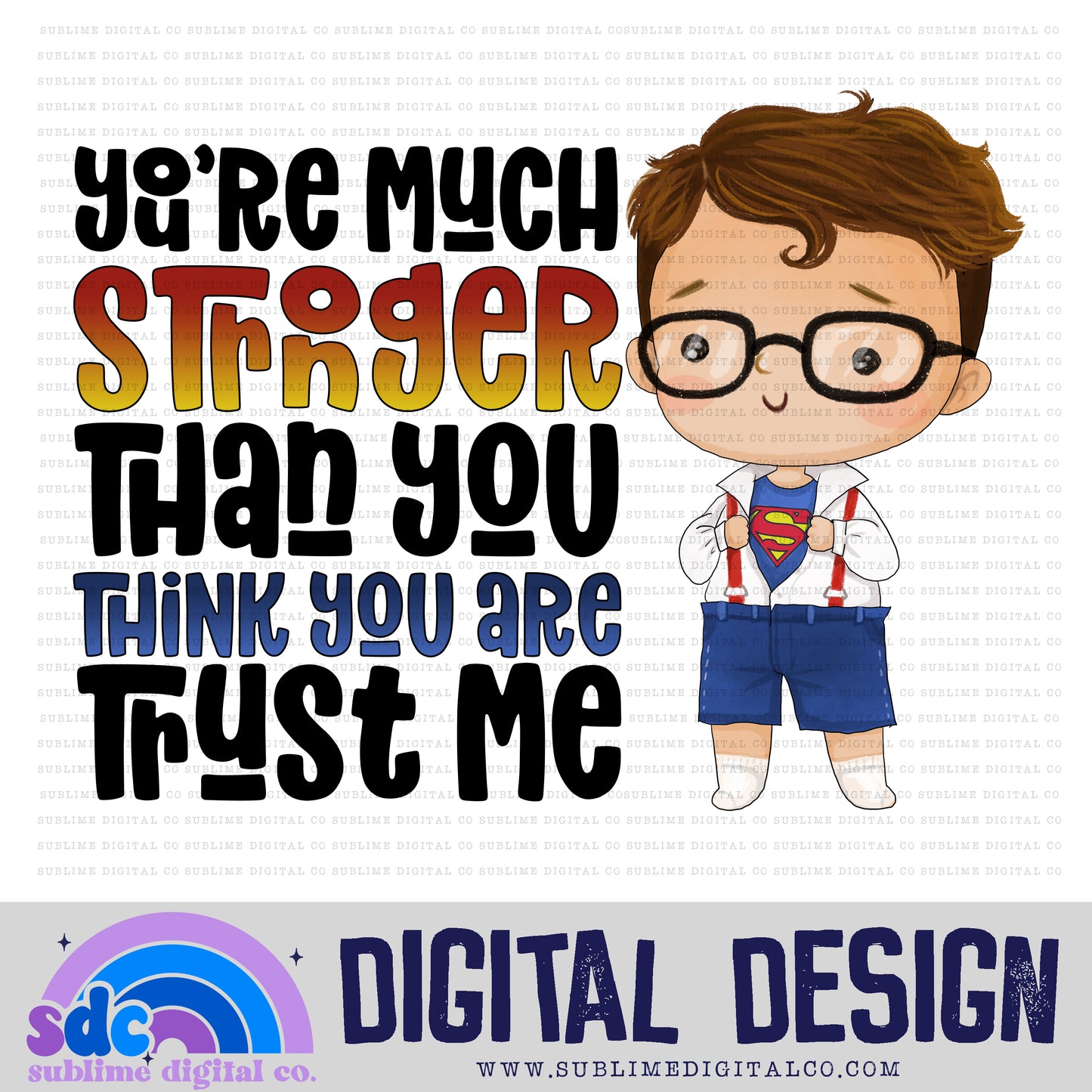 You're Much Stronger Than You Think • Baby Heroes • Instant Download • Sublimation Design
