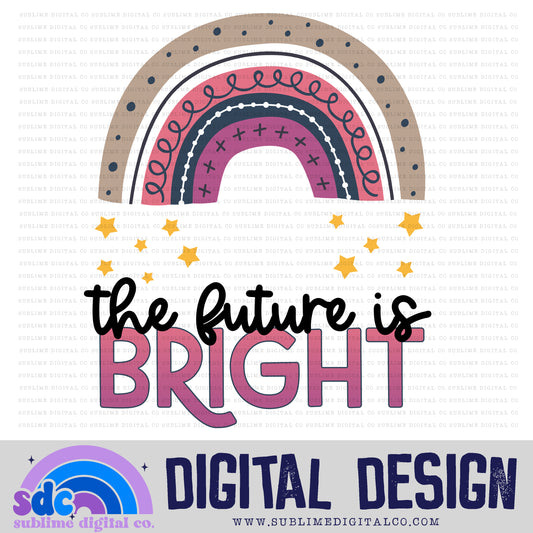 The Future is Bright • Rainbows • Instant Download • Sublimation Design