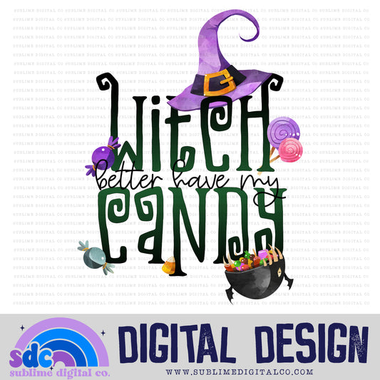 Witch Better Have My Candy • Instant Download • Sublimation Design