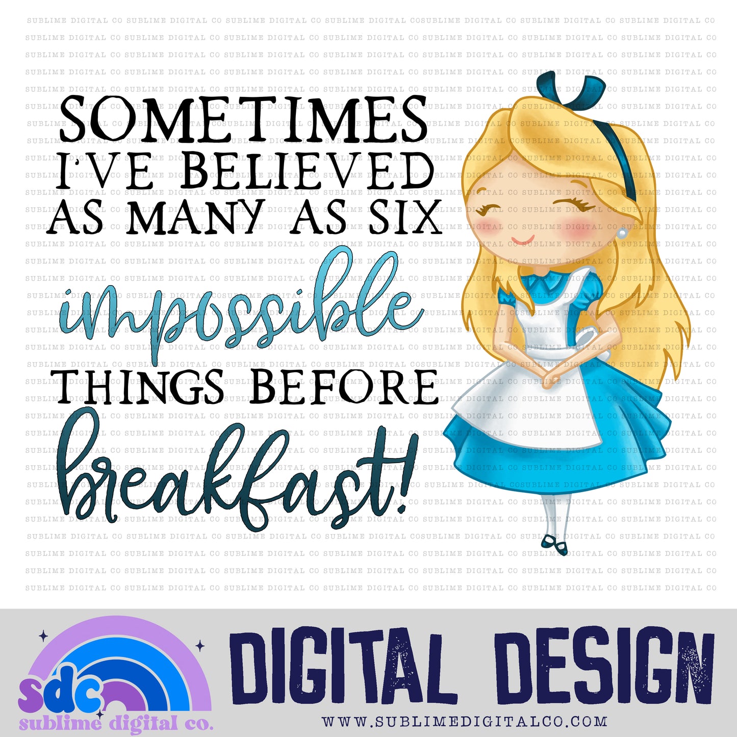 Six Impossible Things • Instant Download • Sublimation Design