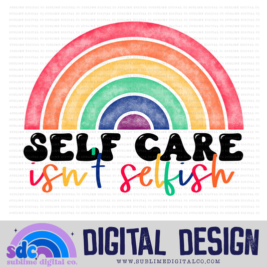 Self Care Isn't Selfish - Rainbow • Mental Health Awareness • Instant Download • Sublimation Design