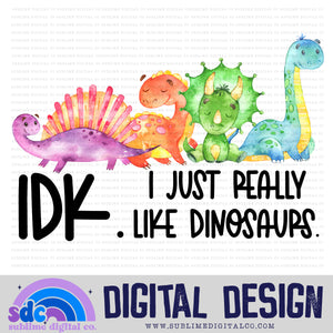 I Just Really Like Dinos • Instant Download • Sublimation Design