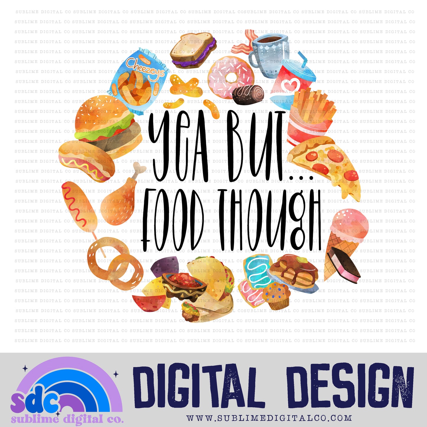 Yeah but... Food though • Instant Download • Sublimation Design
