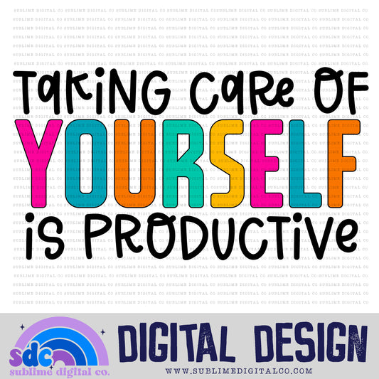 Taking Care of Yourself is Productive • Colorful Designs • Instant Download • Sublimation Design
