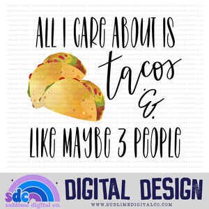 All I Care About is Tacos • Instant Download • Sublimation Design