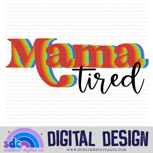 Mama Tired • Snarky Moms • Instant Download • Sublimation Design