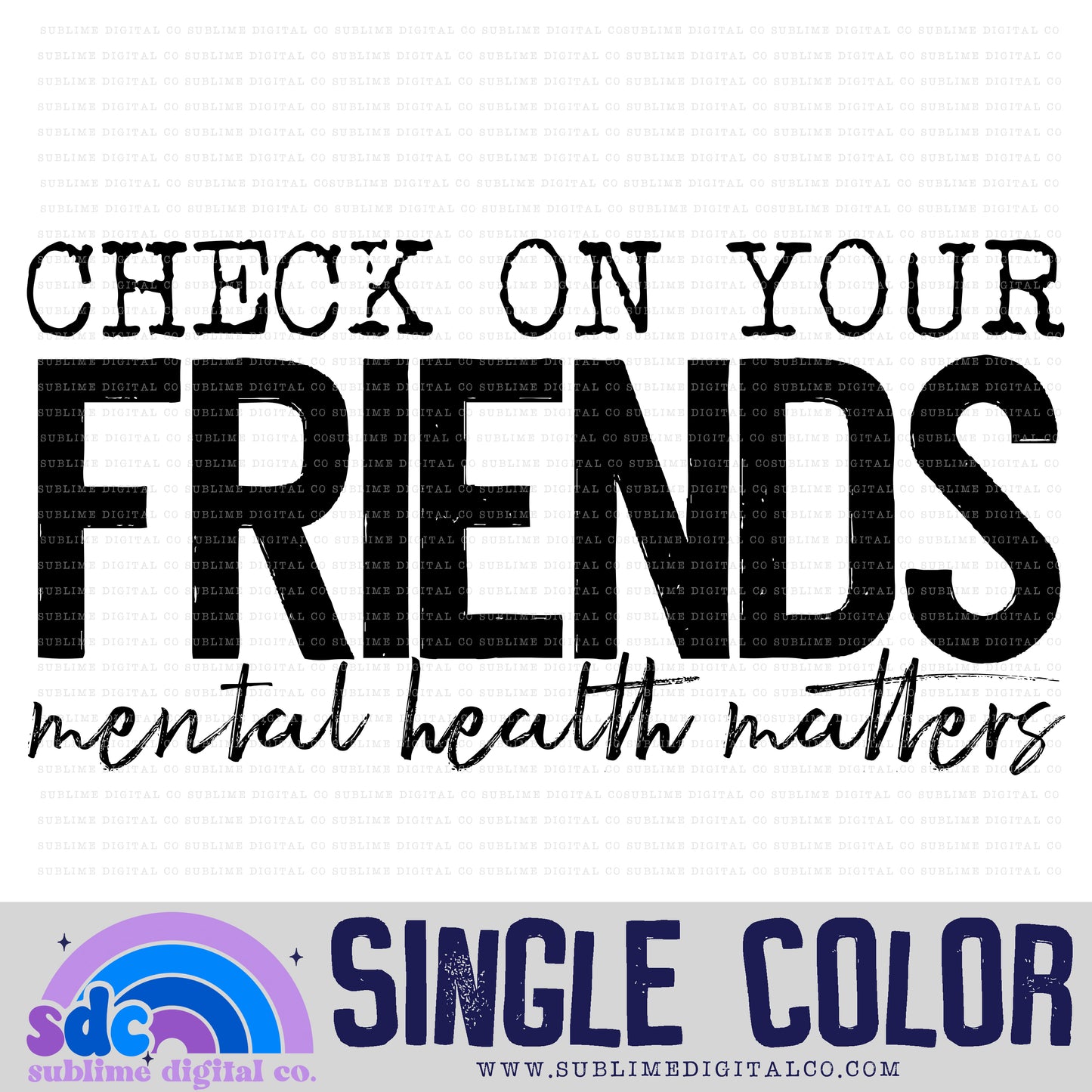 Check On Your Friends • Single Color • Mental Health Awareness • Instant Download • Sublimation Design