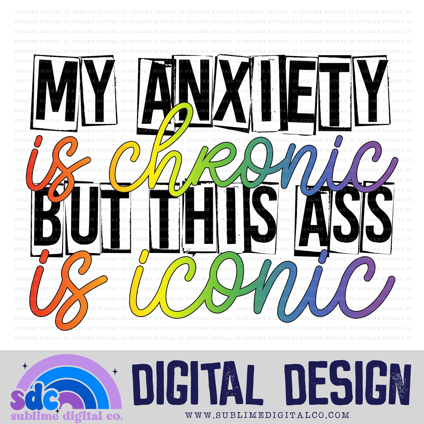 Anxiety is Chronic • Neurodivergent • Instant Download • Sublimation Design