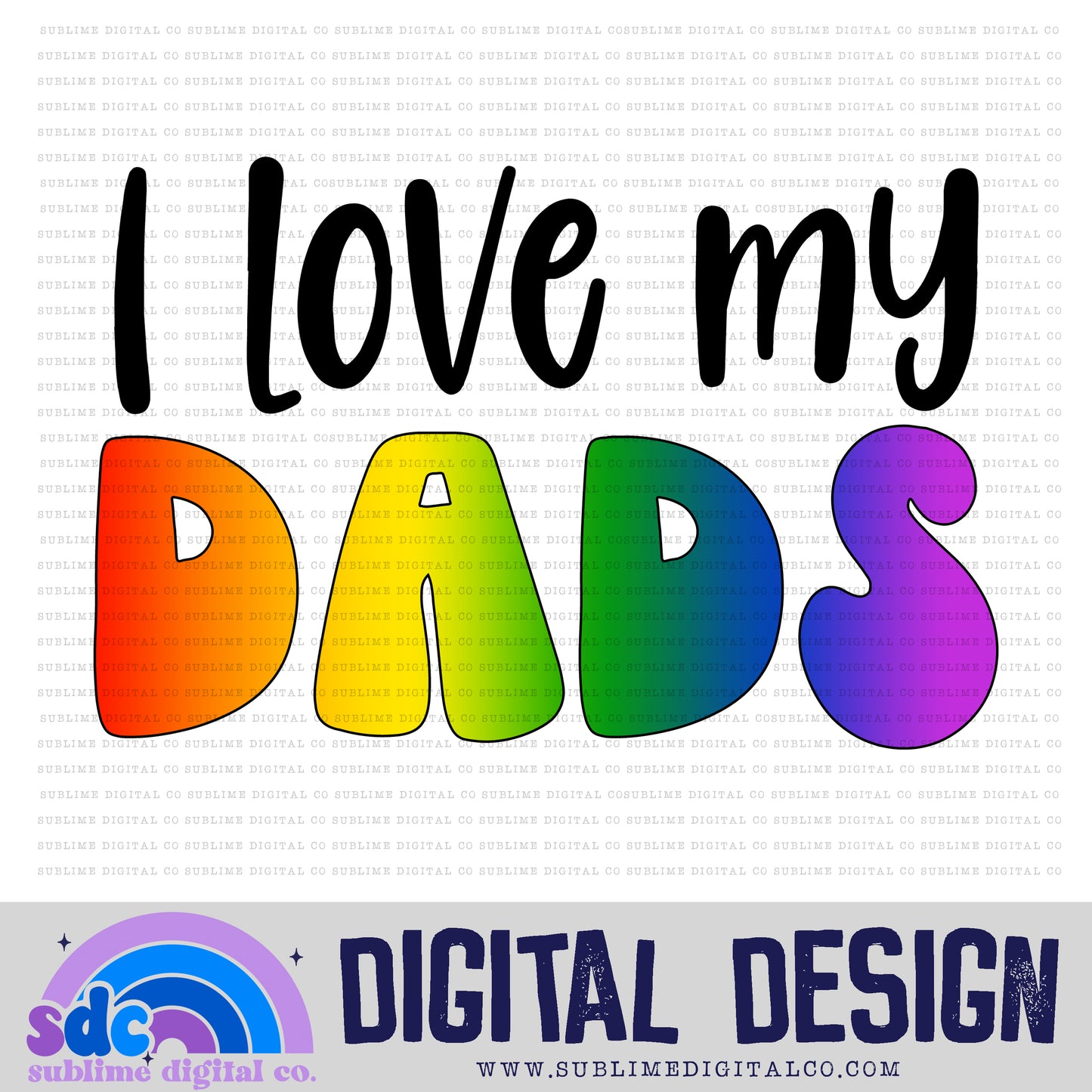 Love My Dads • Pride • Instant Download • Sublimation Design