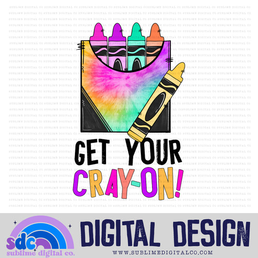 Get Your Cray-on! • School • Instant Download • Sublimation Design