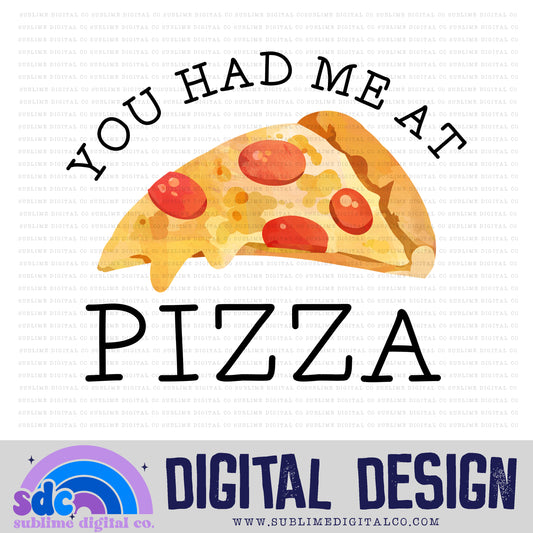 You Had Me At Pizza • Instant Download • Sublimation Design