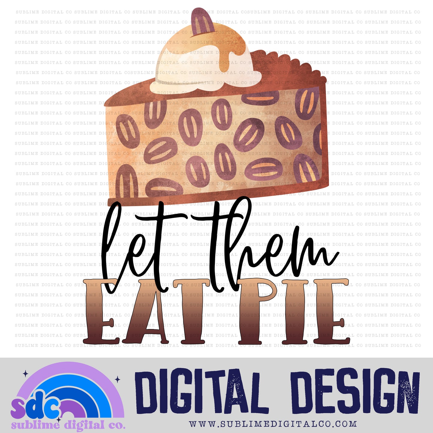 Eat Pie • Instant Download • Sublimation Design