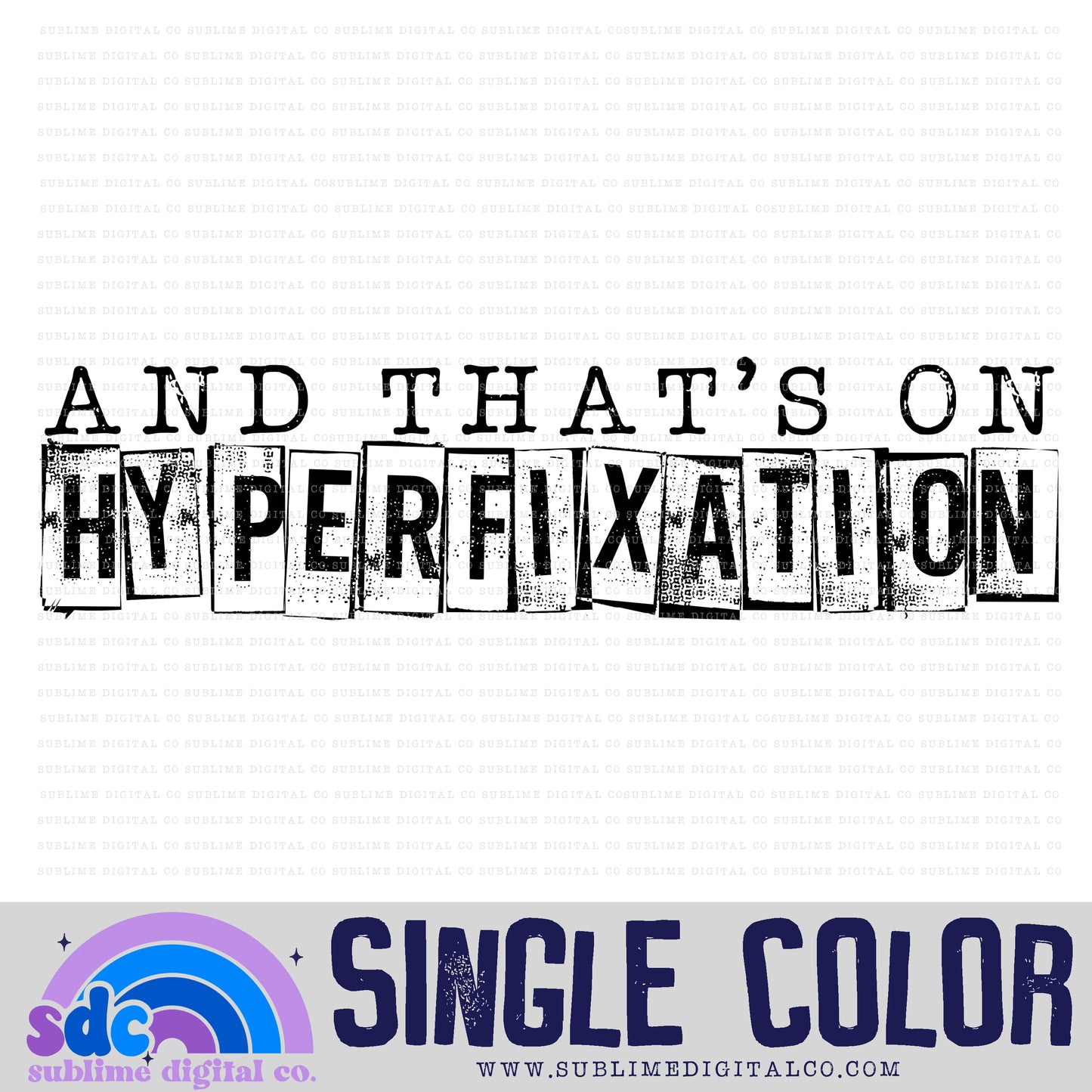That's On Hyperfixation • Single Color • Neurodivergent • Instant Download • Sublimation Design
