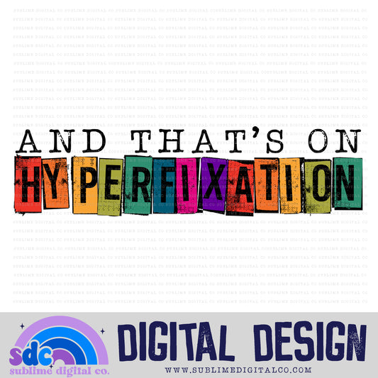 And That's On Hyperfixation • Neurodivergent • Instant Download • Sublimation Design
