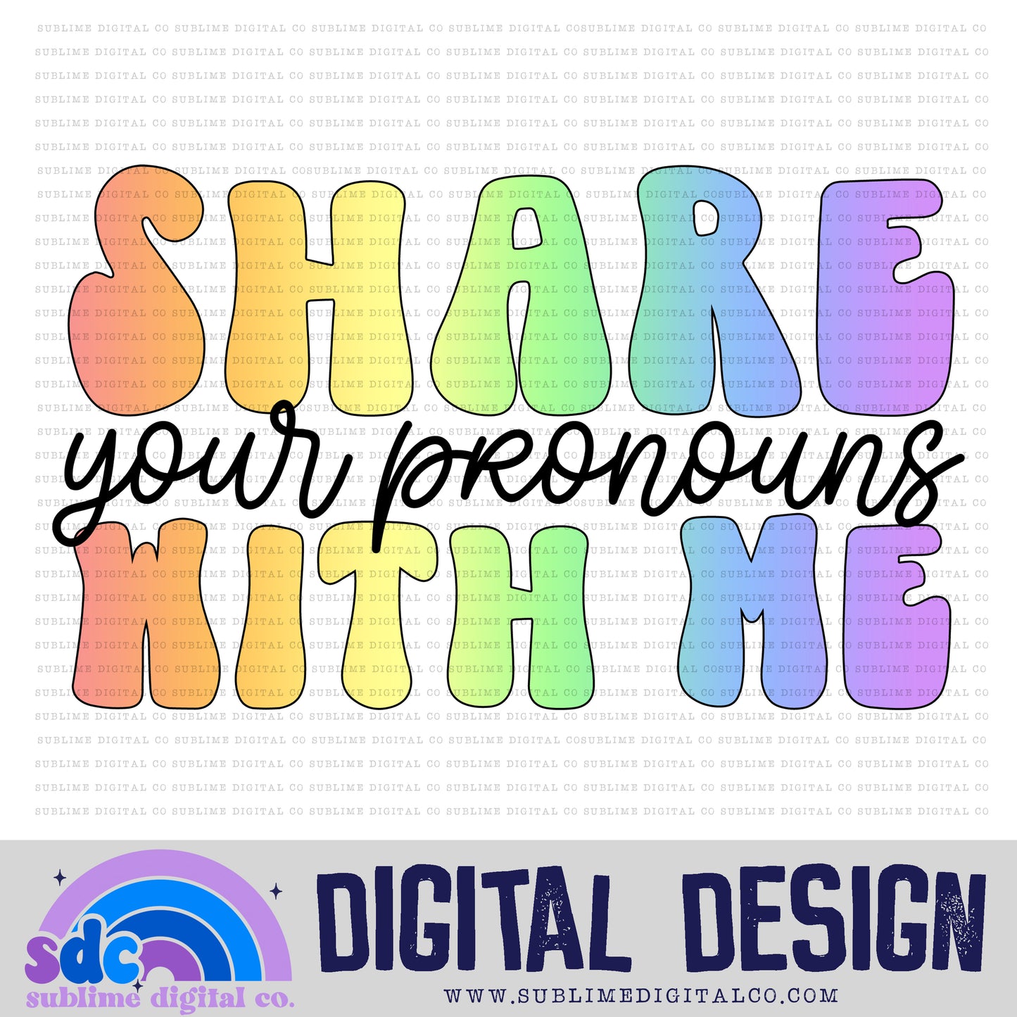 Share Your Pronouns • Pride • Instant Download • Sublimation Design