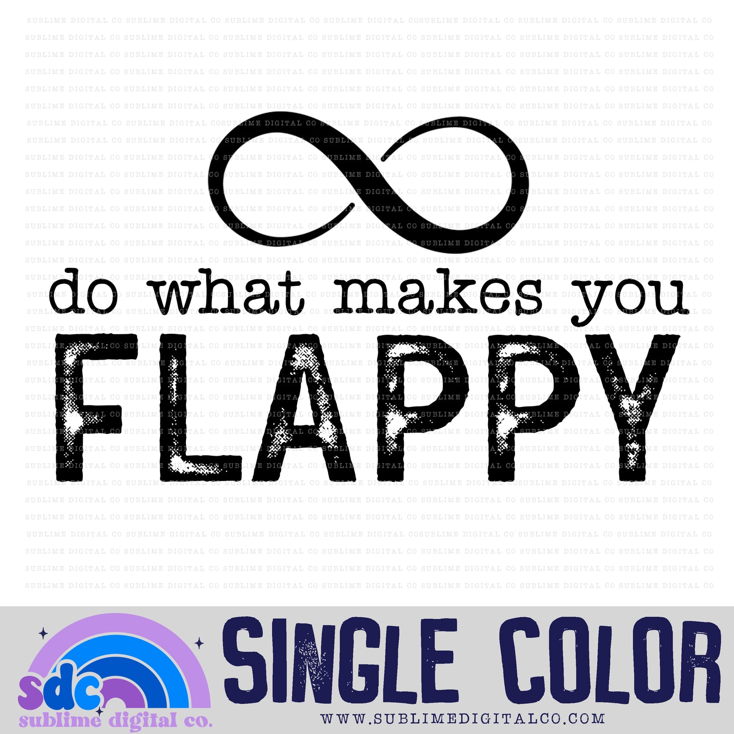 Do What Makes You Flappy • Single Color • Neurodivergent • Instant Download • Sublimation Design