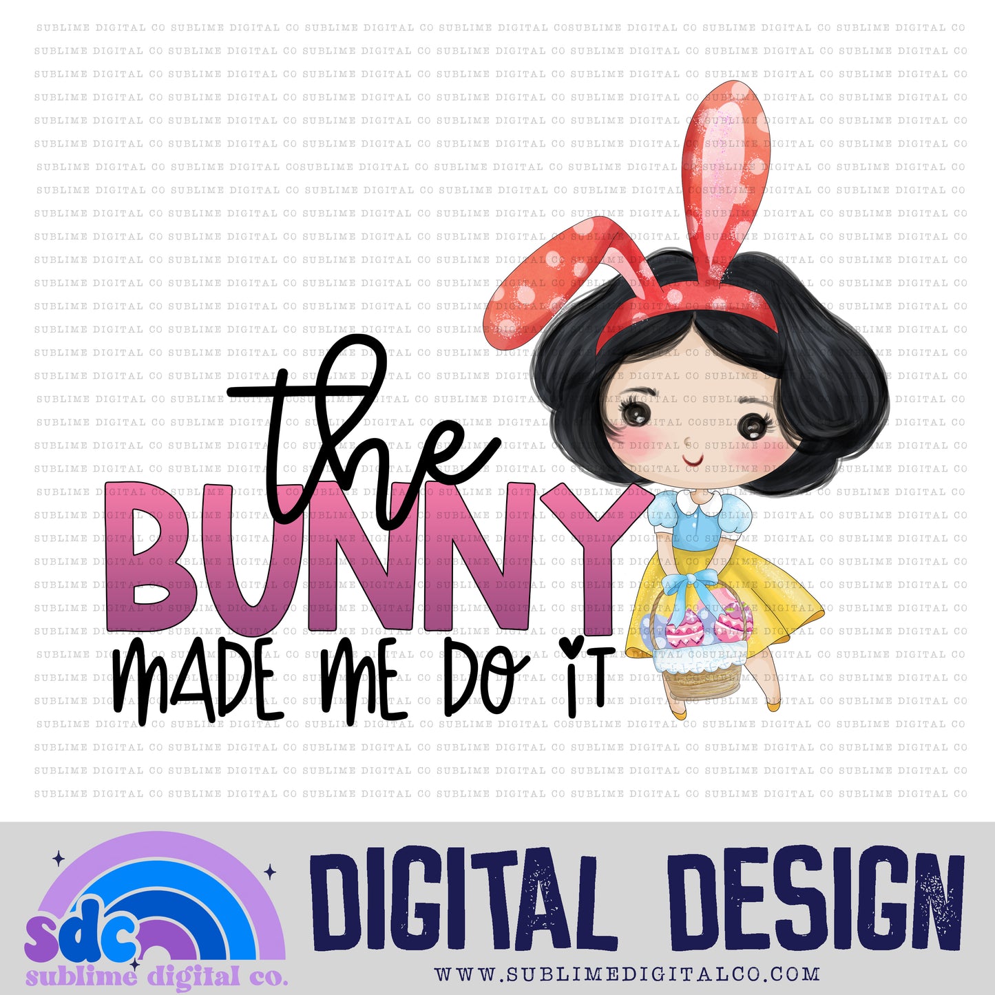 The Bunny Made Me Do It • Easter • Instant Download • Sublimation Design