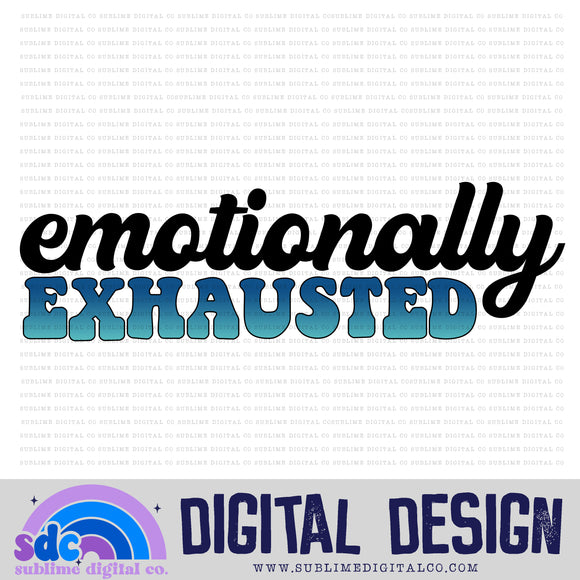 Emotionally Exhausted • Mental Health Awareness • Instant Download • Sublimation Design