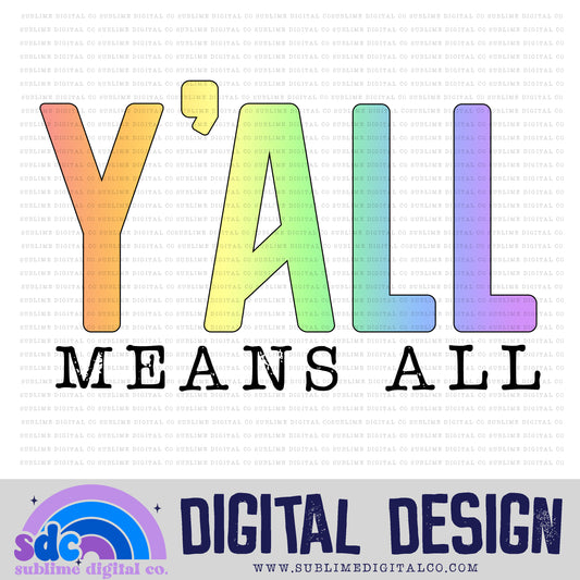 Y'all Means All • Pride • Instant Download • Sublimation Design