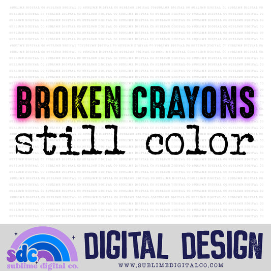 Broken Crayons Still Color • Mental Health Awareness • Instant Download • Sublimation Design