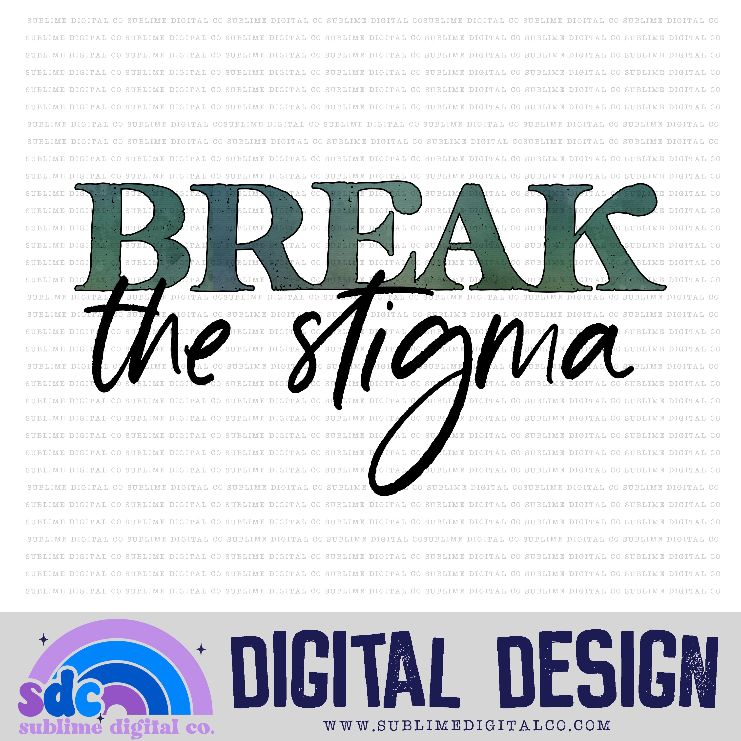 Break The Stigma • Mental Health Awareness • Instant Download • Sublim ...