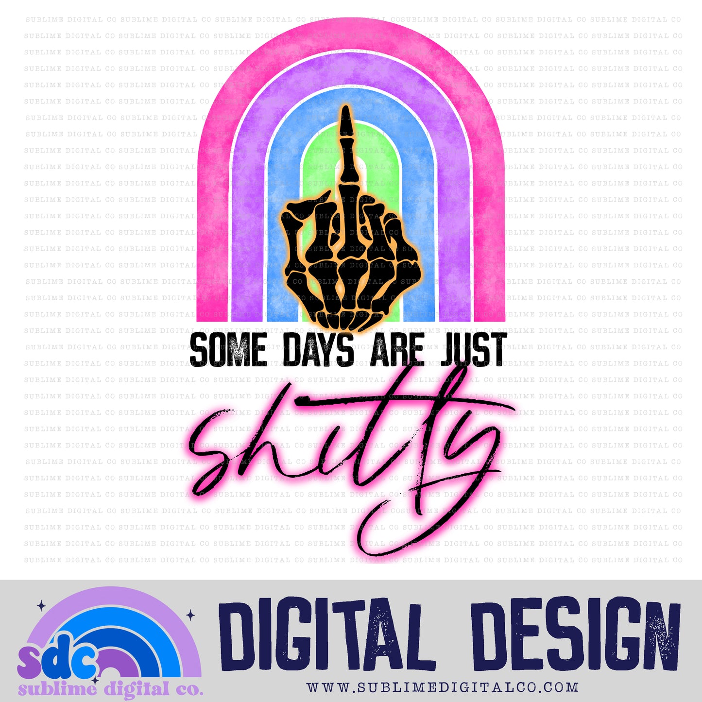 Some Days Are Just Shitty • Snarky • Instant Download • Sublimation Design