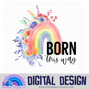 Born This Way • Pride • Instant Download • Sublimation Design