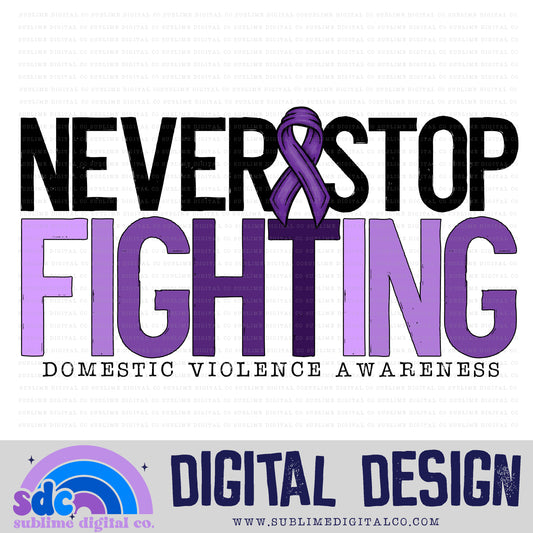 Never Stop Fighting • DV Awareness • Awareness • Digital Design • Instant Download • Sublimation