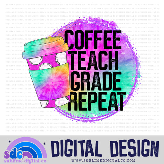 Coffee Teach Grade & Repeat • School • Instant Download • Sublimation Design