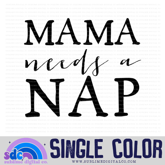 Mama Needs A Nap • Matching with Mama • Instant Download • Sublimation Design