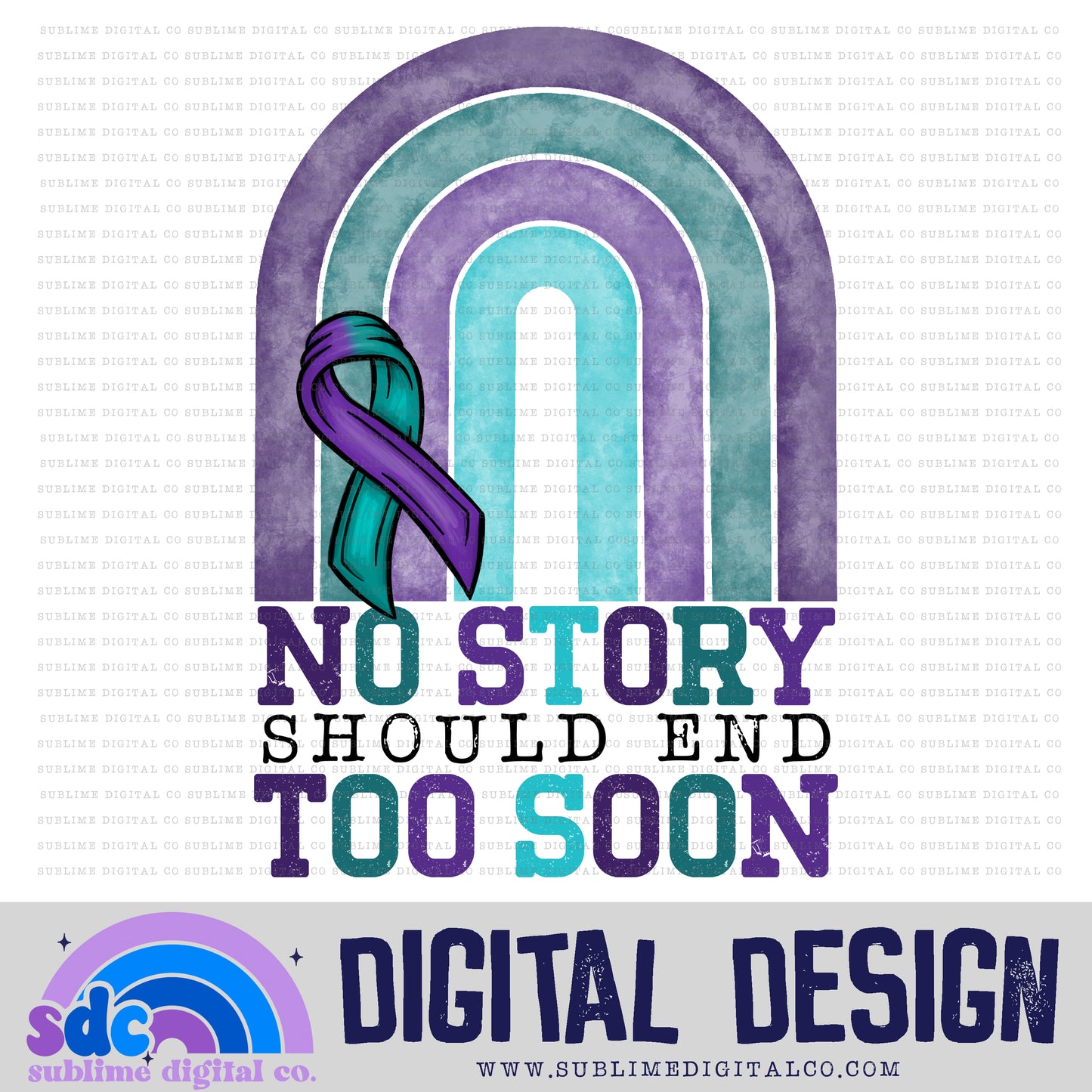 No Story Should End Too Soon - Rainbow • Mental Health Awareness • Instant Download • Sublimation Design