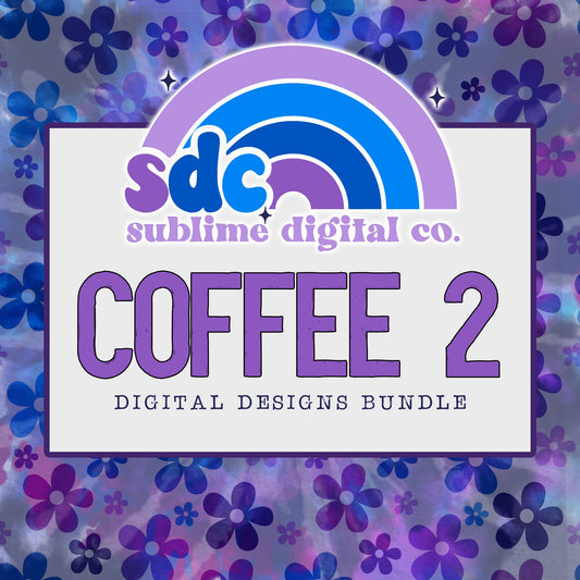 Coffee 2 • Digital Design Bundles • Instant Download • Sublimation Design
